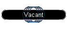 Vacant